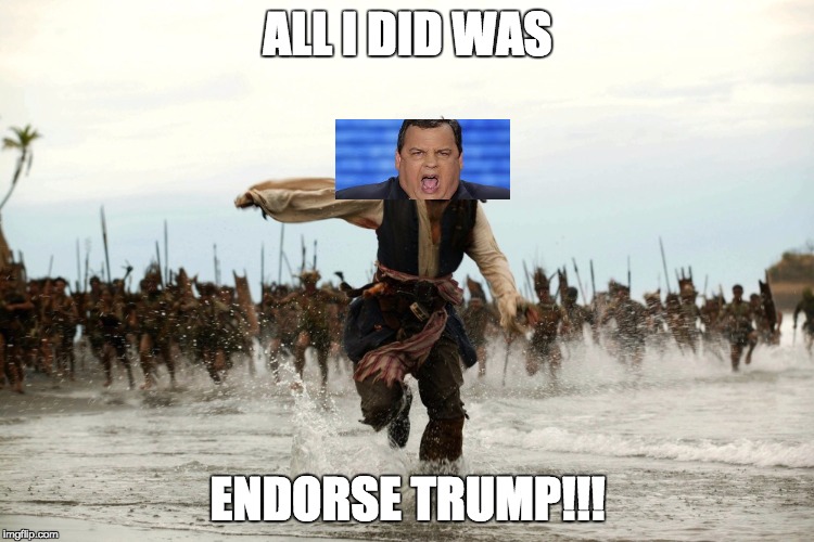 Chris Christie Being Chased | ALL I DID WAS; ENDORSE TRUMP!!! | image tagged in captain jack sparrow running,jack sparrow being chased,jack sparrow,election 2016,chris christie | made w/ Imgflip meme maker