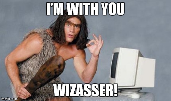 I'M WITH YOU WIZASSER! | made w/ Imgflip meme maker