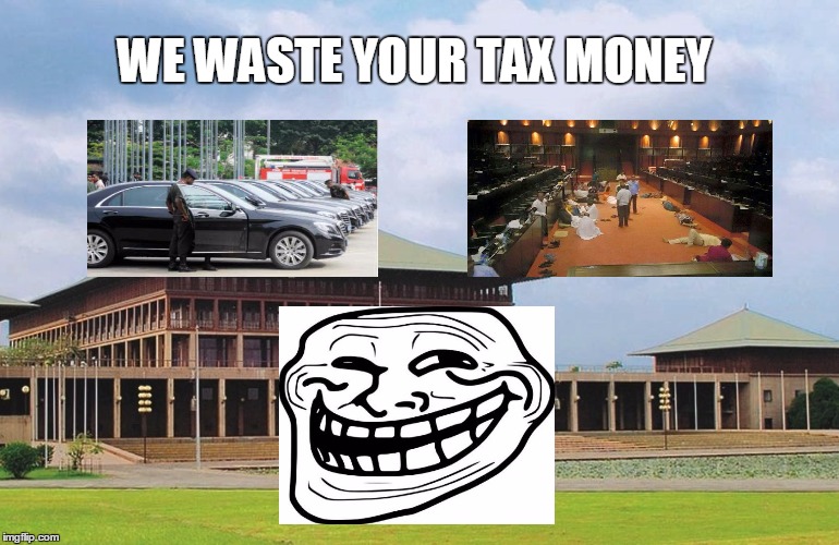 WE WASTE YOUR TAX MONEY | WE WASTE YOUR TAX MONEY | image tagged in waste of money,politics,taxes | made w/ Imgflip meme maker