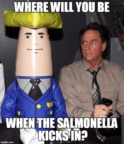 WHERE WILL YOU BE WHEN THE SALMONELLA KICKS IN? | made w/ Imgflip meme maker