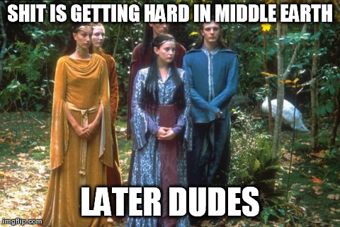 SHIT IS GETTING HARD IN MIDDLE EARTH LATER DUDES | made w/ Imgflip meme maker