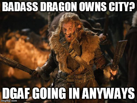 BADASS DRAGON OWNS CITY? DGAF GOING IN ANYWAYS | made w/ Imgflip meme maker