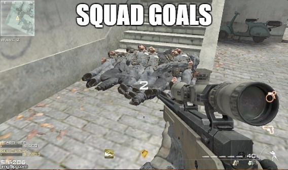 SQUAD GOALS | image tagged in squad goals,funny | made w/ Imgflip meme maker