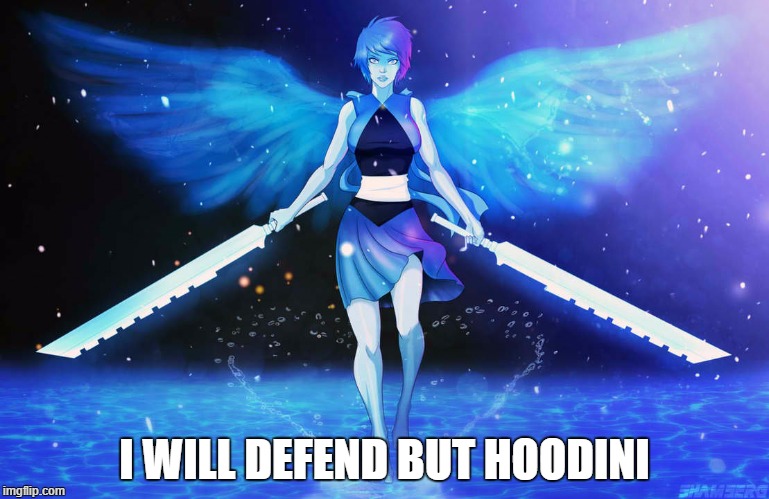I WILL DEFEND BUT HOODINI | image tagged in the most badass and awesome art ever made | made w/ Imgflip meme maker