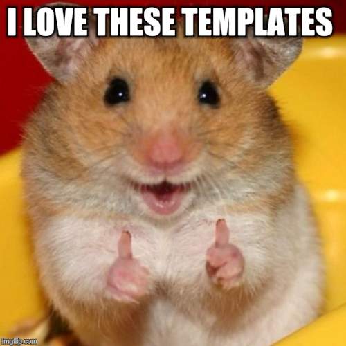 Two Thumbs Up | I LOVE THESE TEMPLATES | image tagged in two thumbs up | made w/ Imgflip meme maker