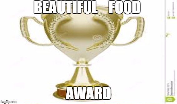 Beautiful Food Award | BEAUTIFUL    FOOD; AWARD | image tagged in trophy,beautiful food award,food award,awards | made w/ Imgflip meme maker