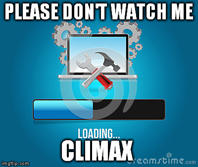 PLEASE DON'T WATCH ME CLIMAX | made w/ Imgflip meme maker