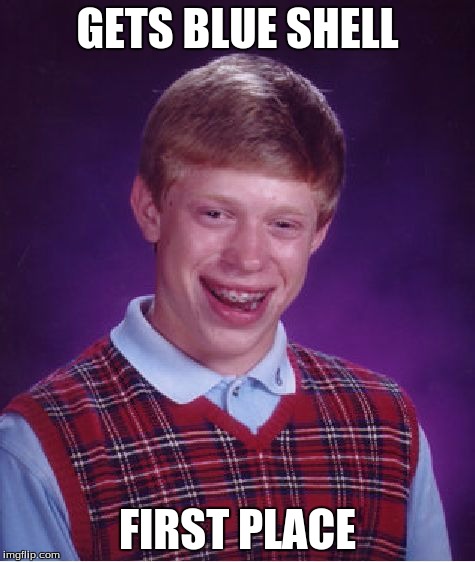 Bad Luck Brian Meme | GETS BLUE SHELL FIRST PLACE | image tagged in memes,bad luck brian | made w/ Imgflip meme maker