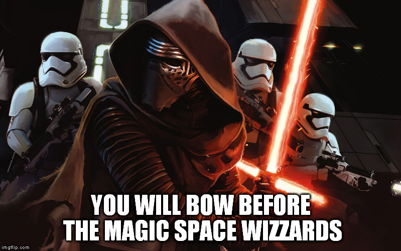 Space Wizards | YOU WILL BOW BEFORE THE MAGIC SPACE WIZZARDS | image tagged in star wars | made w/ Imgflip meme maker