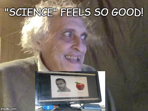 THE APPLE OF HIS EYE | "SCIENCE" FEELS SO GOOD! | image tagged in old pervert,science,curriculum | made w/ Imgflip meme maker