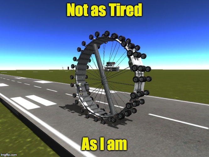 Not as Tired As I am | made w/ Imgflip meme maker