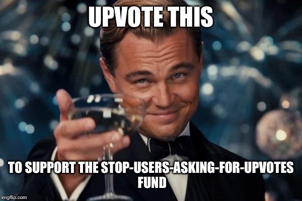 It's not really asking for upvotes... | UPVOTE THIS; TO SUPPORT THE STOP-USERS-ASKING-FOR-UPVOTES FUND | image tagged in memes,upvotes,cheating,hipocrisy | made w/ Imgflip meme maker