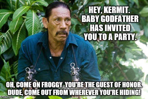 Meanwhile, back in Leland Swamp | HEY, KERMIT. BABY GODFATHER HAS INVITED YOU TO A PARTY. OH, COME ON FROGGY, YOU'RE THE GUEST OF HONOR. DUDE, COME OUT FROM WHEREVER YOU'RE HIDING! | image tagged in machete 102,memes,baby godfather,kermit the frog,snitch,matrix morpheus | made w/ Imgflip meme maker