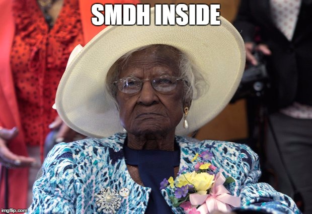 SMDH INSIDE | image tagged in sweet grandma | made w/ Imgflip meme maker