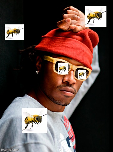 I serve the bees | image tagged in future,savethebees,meme | made w/ Imgflip meme maker