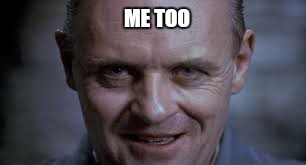 ME TOO | made w/ Imgflip meme maker