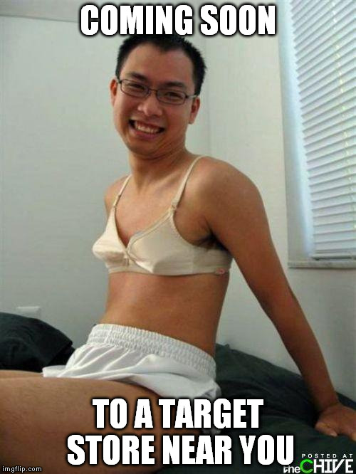 Uggg! | COMING SOON; TO A TARGET STORE NEAR YOU | image tagged in asian | made w/ Imgflip meme maker
