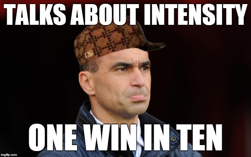 Everton's Roberto Martinez talks about intensity... | TALKS ABOUT INTENSITY; ONE WIN IN TEN | image tagged in everton,roberto martinez,martinez out,everton fc | made w/ Imgflip meme maker