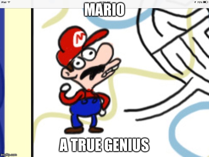 MARIO; A TRUE GENIUS | image tagged in brawl in the family | made w/ Imgflip meme maker