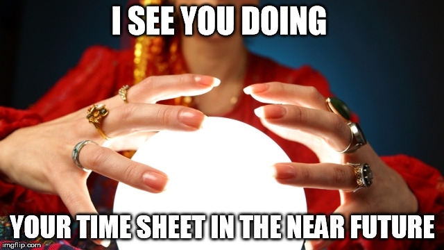 Timesheet Prediction | I SEE YOU DOING; YOUR TIME SHEET IN THE NEAR FUTURE | image tagged in timesheet reminder | made w/ Imgflip meme maker