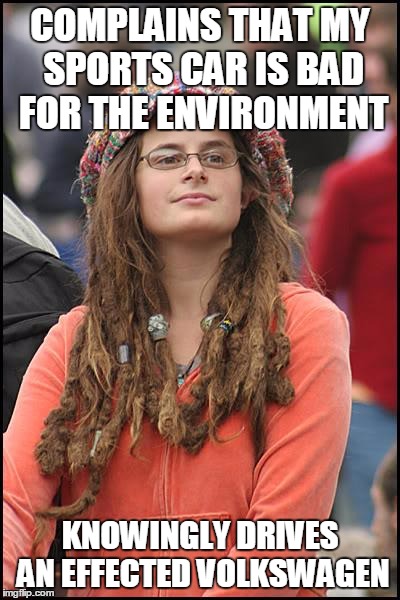 College Liberal | COMPLAINS THAT MY SPORTS CAR IS BAD FOR THE ENVIRONMENT; KNOWINGLY DRIVES AN EFFECTED VOLKSWAGEN | image tagged in memes,college liberal,AdviceAnimals | made w/ Imgflip meme maker