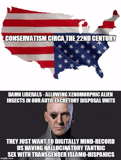conservatives are just people who whine about issues liberals have moved on from | CONSERVATISM CIRCA THE 22ND CENTURY | image tagged in conservative,liberal vs conservative,politics | made w/ Imgflip meme maker