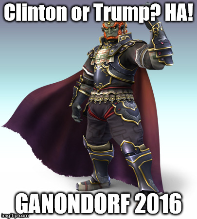 Ganondorf for President. | Clinton or Trump? HA! GANONDORF 2016 | image tagged in ganondorf,ganondorf for president,2016,funny,legend of zelda | made w/ Imgflip meme maker