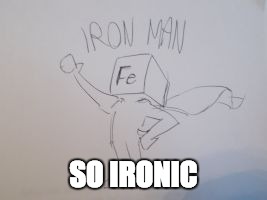 SO IRONIC | image tagged in see what i did there | made w/ Imgflip meme maker