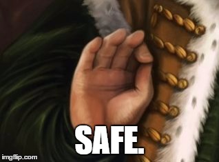 SAFE. | image tagged in safe | made w/ Imgflip meme maker