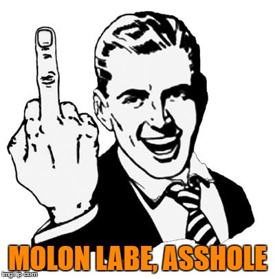 MOLON LABE, ASSHOLE | made w/ Imgflip meme maker