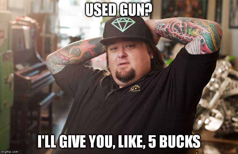 USED GUN? I'LL GIVE YOU, LIKE, 5 BUCKS | made w/ Imgflip meme maker