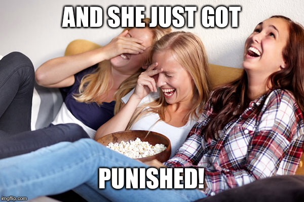 AND SHE JUST GOT PUNISHED! | made w/ Imgflip meme maker