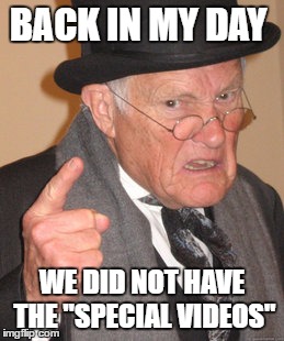 Now we have the iphones | BACK IN MY DAY; WE DID NOT HAVE THE "SPECIAL VIDEOS" | image tagged in memes,back in my day | made w/ Imgflip meme maker