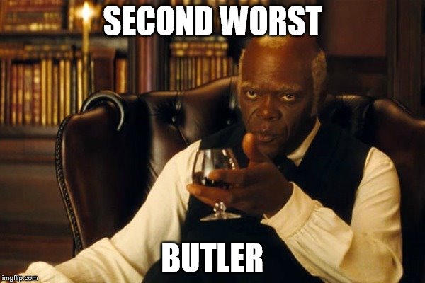 Second Worst Butler | SECOND WORST; BUTLER | image tagged in memes,trump,funny | made w/ Imgflip meme maker