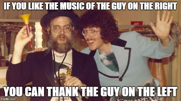 D. E. M. E. N. T. O.. Dr Demento | IF YOU LIKE THE MUSIC OF THE GUY ON THE RIGHT; YOU CAN THANK THE GUY ON THE LEFT | image tagged in weird al yankovic | made w/ Imgflip meme maker