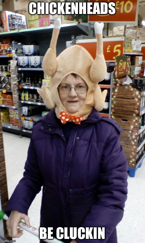 Crazy Lady Turkey Head | CHICKENHEADS; BE CLUCKIN | image tagged in crazy lady turkey head | made w/ Imgflip meme maker