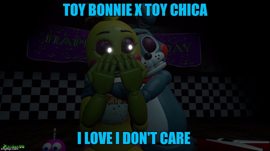 Toy Bonnie x Toy Chica | TOY BONNIE X TOY CHICA; I LOVE I DON'T CARE | image tagged in toy bonnie x toy chica | made w/ Imgflip meme maker