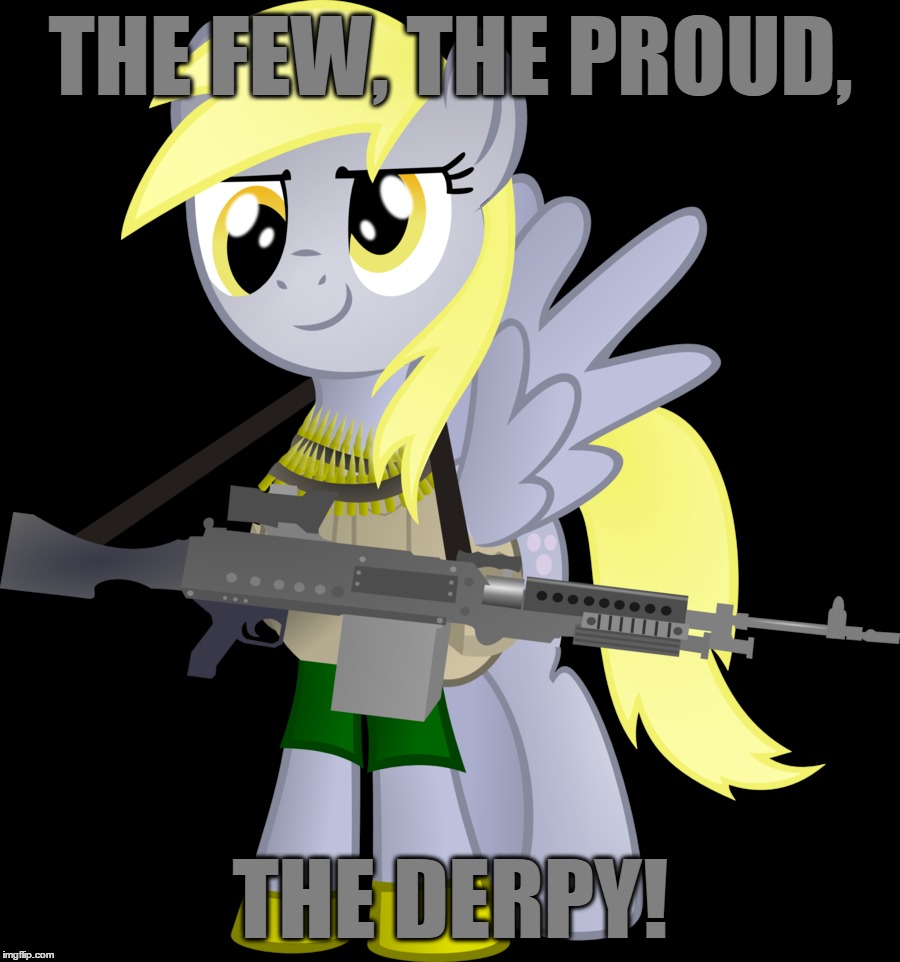 THE FEW, THE PROUD, THE DERPY! | made w/ Imgflip meme maker