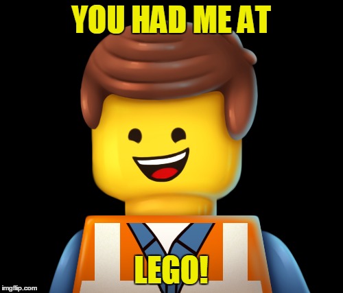 YOU HAD ME AT LEGO! | made w/ Imgflip meme maker