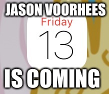 RUN LIKE HELL  | JASON VOORHEES; IS COMING | image tagged in memes,friday the 13th,jason voorhees | made w/ Imgflip meme maker