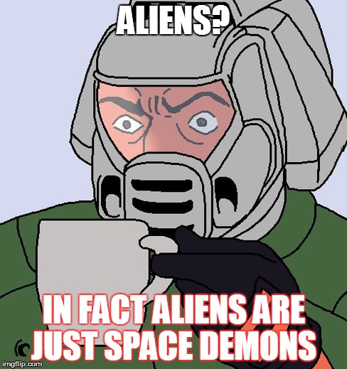 detective Doom guy | ALIENS? IN FACT ALIENS ARE JUST SPACE DEMONS | image tagged in detective doom guy | made w/ Imgflip meme maker
