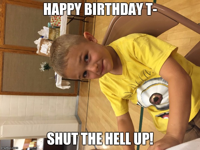 HAPPY BIRTHDAY T-; SHUT THE HELL UP! | image tagged in rayden | made w/ Imgflip meme maker