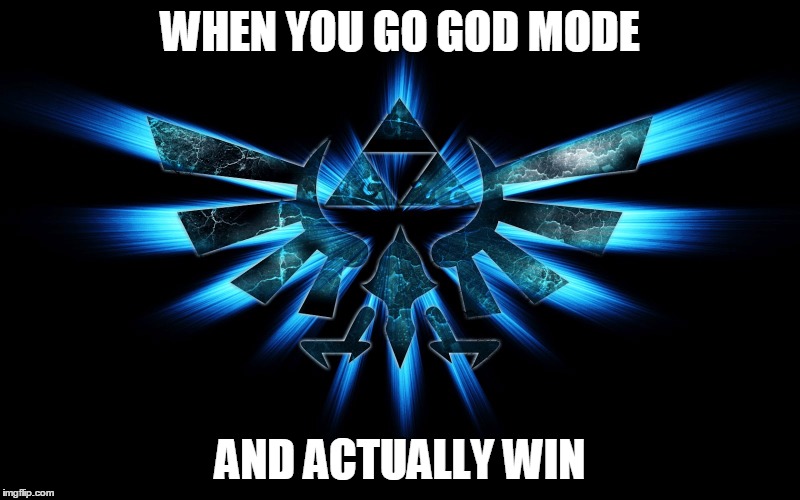 when you God mode Zelda | WHEN YOU GO GOD MODE; AND ACTUALLY WIN | image tagged in zelda | made w/ Imgflip meme maker