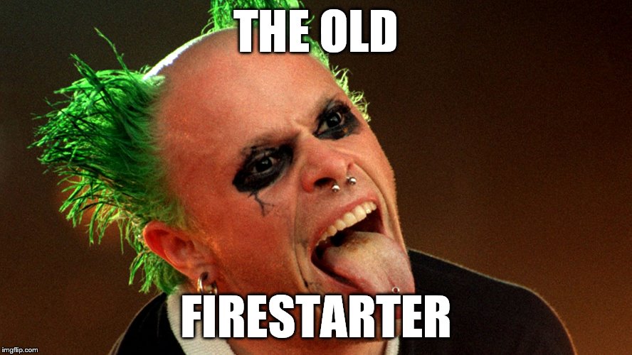 THE OLD FIRESTARTER | made w/ Imgflip meme maker