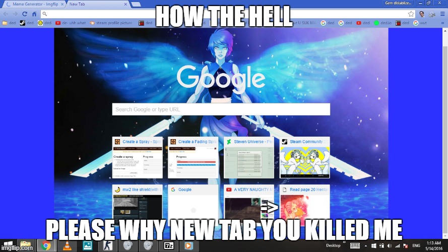 D*MNIT NEW TAB YOU GAVE ME A HEART ATTACK | HOW THE HELL; PLEASE WHY NEW TAB YOU KILLED ME; -> | image tagged in google chrome | made w/ Imgflip meme maker