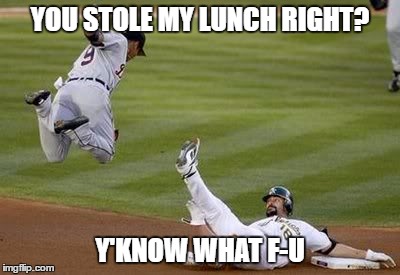 F-U | YOU STOLE MY LUNCH RIGHT? Y'KNOW WHAT F-U | image tagged in f-u | made w/ Imgflip meme maker