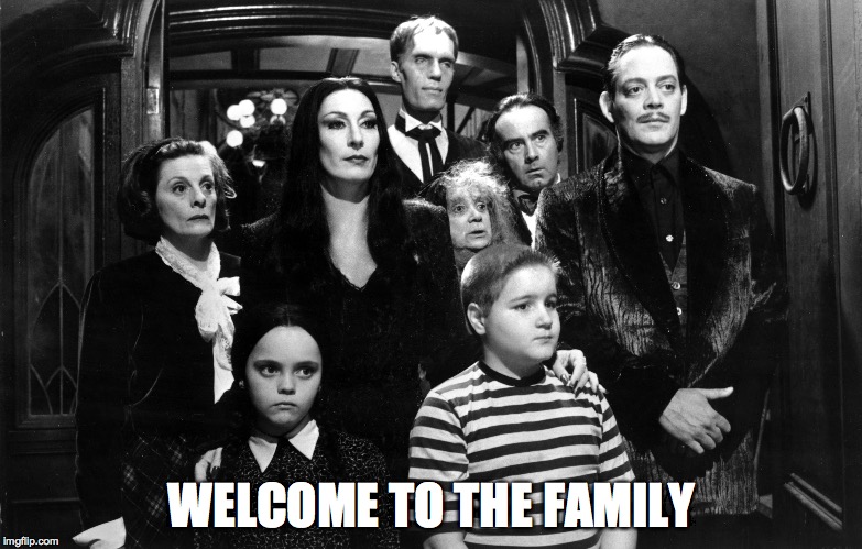 WELCOME TO THE FAMILY | made w/ Imgflip meme maker