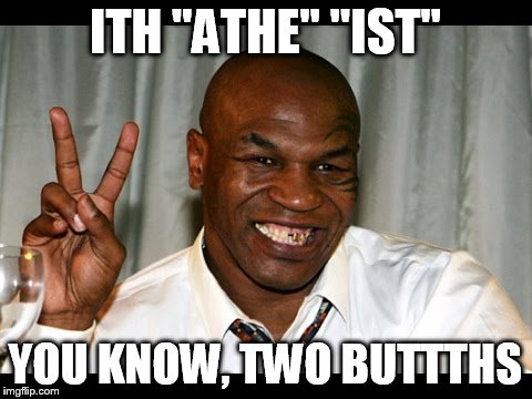 ITH "ATHE" "IST" YOU KNOW, TWO BUTTTHS | made w/ Imgflip meme maker