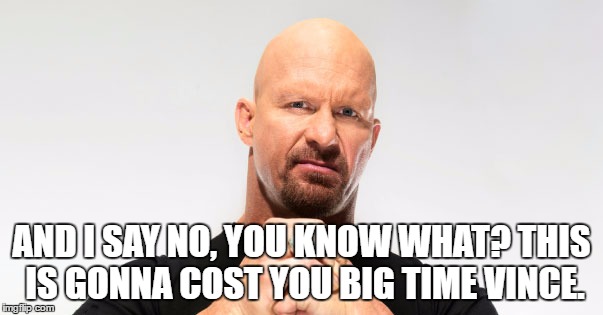 AND I SAY NO, YOU KNOW WHAT? THIS IS GONNA COST YOU BIG TIME VINCE. | made w/ Imgflip meme maker