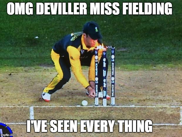 Bad cricket | OMG DEVILLER MISS FIELDING; I'VE SEEN EVERY THING | image tagged in bad cricket | made w/ Imgflip meme maker